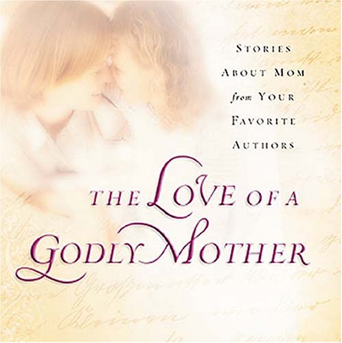 The Love of a Godly Mother book cover