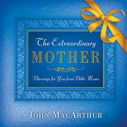 The Extraordinary Mother: Blessings for You from Bible Moms book cover