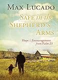 Safe In The Shepherds Arms Hope And Encouragement From Psalm 23
