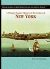 A Primary Source History of the Colony of New York (PRIMARY SOURCES OF THE THIRTEEN COLONIES AND THE LOST COLONY)