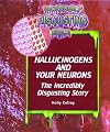 Hallucinogens and Your Neurons: The Incredibly Disgusting Story (Incredibly Disgusting Drugs)