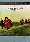 A Primary Source History of the Colony of New Jersey (Primary Sources of the Thirteen Colonies and the Lost Colony)