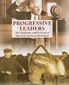Progressive Leaders: The Platforms and Policies of America's Reform Politicians