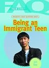 Frequently Asked Questions About : Being an Immigrant Teen