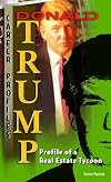 Donald Trump: Profile of a Real-estate Tycoon (Career Profiles)