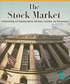 The Stock Market: Understanding and Applying Ratios, Decimals, Fractions, and Percentages (Math for the Real World)