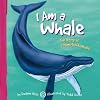 I Am a Whale: The Life of a Humpback Whale