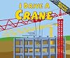 I Drive a Crane (Working Wheels)