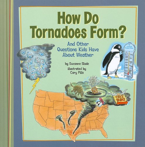 How Do Tornadoes Form And Other Questions Kids Have About Weather Lexile 174 Find A Book