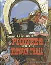 Your Life as a Pioneer on the Oregon Trail (The Way It Was)
