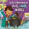 Joe-Joe the Wizard Brews Up Solids, Liquids, and Gases