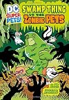 Swamp Thing vs the Zombie Pets