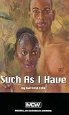 Such as I Have (Macmillan Caribbean Writers)