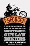 Enforcer: The Real Story of One of Austalia's Most Feared Outlaw Bikers