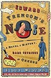 Edward Trencom's Nose: A Novel of History, Dark Intrigue, and Cheese