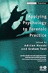Applying Psychology to Forensic Practice