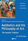 Aesthetics and the Philosophy of Art: The Analytic Tradition: An Anthology