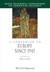 A Companion to Europe Since 1945 (Blackwell Companions to European History)