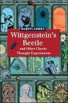Wittgenstein's Beetle and Other Classic Thought Experiments