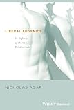Liberal Eugenics In Defence Of Human Enhancement