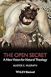 The Open Secret A New Vision For Natural Theology