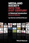 Media and Society into the 21st Century: A Historical Introduction