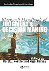Blackwell Handbook of Judgment and Decision Making (Blackwell Handbooks of Experimental Psychology)