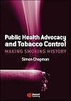 Public health advocacy and tobacco control : making smoking history