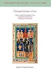 Parliamentarians at Law: Select Legal Proceedings of the Long Fifteenth Century Relating to Parliament (Parliamentary History Book Series)