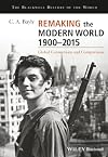 Remaking the Modern World 1900 - 2015: Global Connections and Comparisons (Blackwell History of the World)