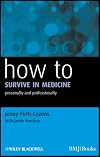 How to Survive in Medicine: Personally and Professionally (HOW - How To)