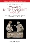 A Companion to Women in the Ancient World (Blackwell Companions to the Ancient World)