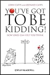 You've Got To Be Kidding!: How Jokes Can Help You Think