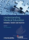 Understanding Medical Education: Evidence, Theory and Practice