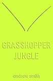 Grasshopper Jungle