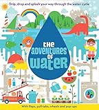 The Adventures Of Water Drip Drop And Splash Your Way Through The Water Cycle