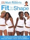 Fit for Your Shape: You are One of Four Body Shapes - Find Out Which - Work Out to Perfect it
