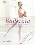 Ballerina A Stepbystep Guide To Ballet