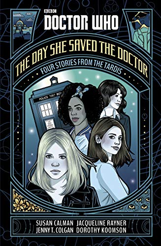 The Day She Saved the Doctor (By: Jacqueline Rayner,Jenny Colgan,Dorothy Koomson,Susan Calman) cover