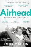 Airhead: The Imperfect Art of Making News