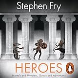 Heroes The Myths Of The Ancient Greek Heroes Retold