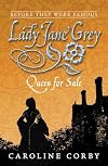 Lady Jane Grey: Queen for Sale
