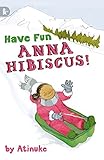 Have Fun Anna Hibiscus Walker Racing Reads