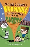 The Day I Found a Wormhole at the Bottom of the Garden (The Day that...)