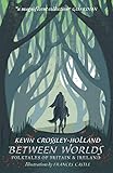 Between Worlds Folktales Of Britain Ireland