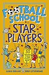 Football School Star Players: 50 Inspiring Stories of True Football Heroes