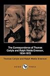 The correspondence of Thomas Carlyle and Ralph Waldo Emerson, 1834-1872