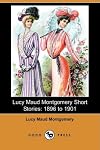 Lucy Maud Montgomery Short Stories: 1896 to 1901