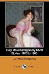 Lucy Maud Montgomery Short Stories: 1905 to 1906