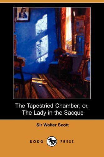 The Tapestried Chamber; Or, the Lady in the Sacque book cover
